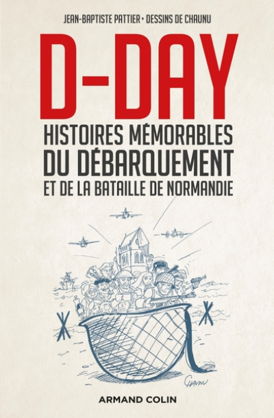 D-Day - Histoires mémorables du Débarquement et de la bataille de Normandie