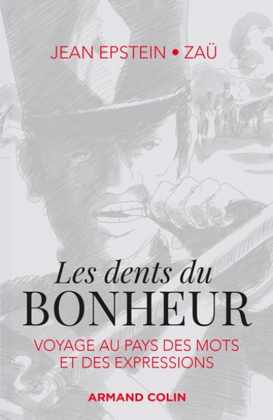 Les dents du bonheur - Voyage au pays des mots et des expressions