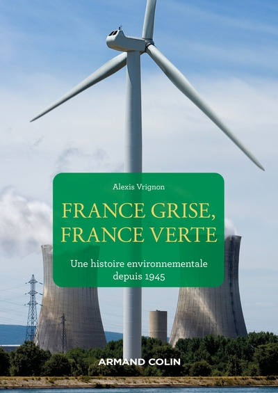 France grise, France verte: Une histoire environnementale depuis 1945