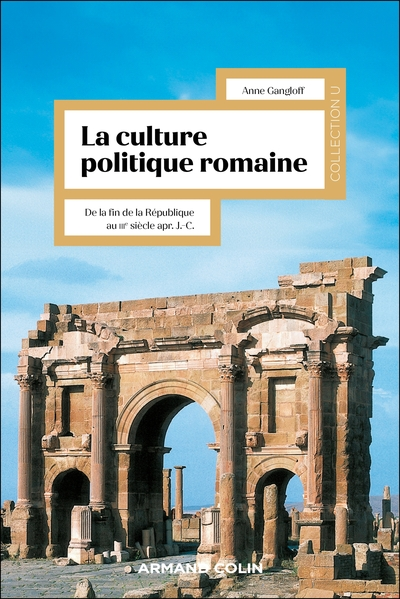 La culture politique romaine: Penser le pouvoir impérial - De la République au IIIe siècle