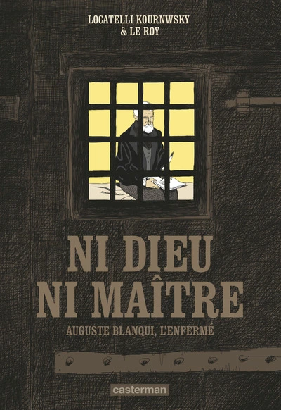 Ni dieu ni maître : Auguste Blanqui, l'enfermé