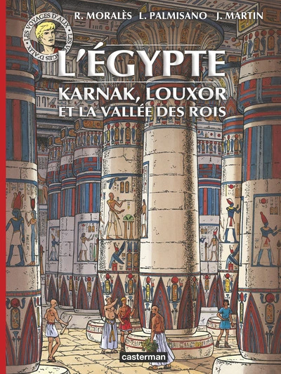 Alix - Voyages - L'Égypte : Karnak, Louxor et la Vallée des Rois