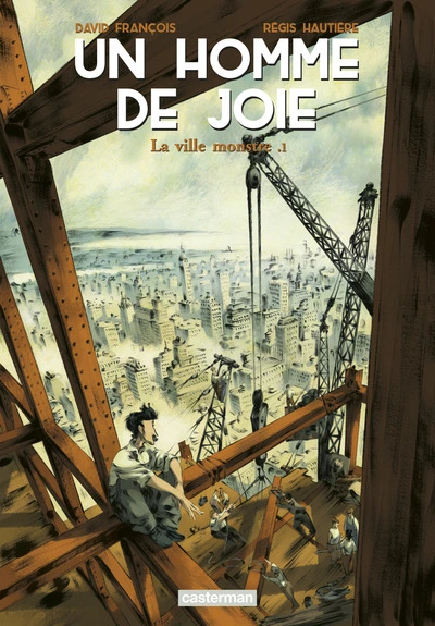 Un homme de joie, tome 1 : La ville monstre