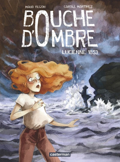 Bouche d'ombre, tome 3 : Lucienne 1853