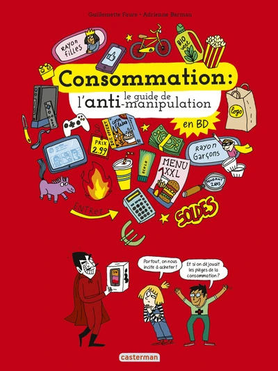 Le monde actuel en BD - Consommation, le guide de l'anti-manipulation