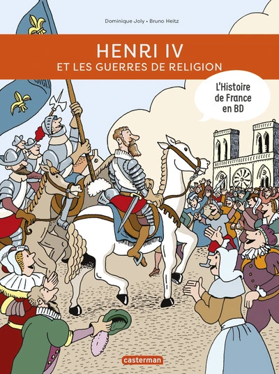 L'histoire de France en BD : Henri IV et les guerres de Religion