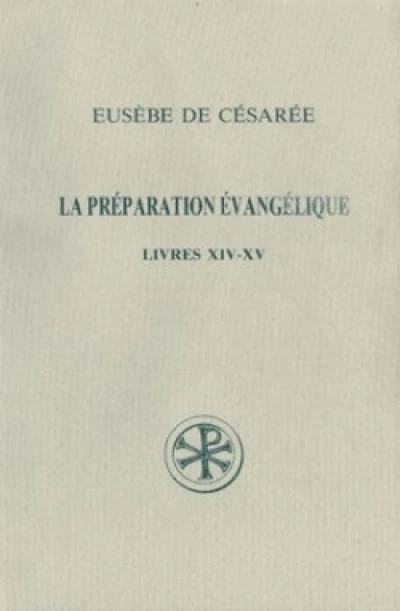 La préparation évangélique Livres XIV-XV