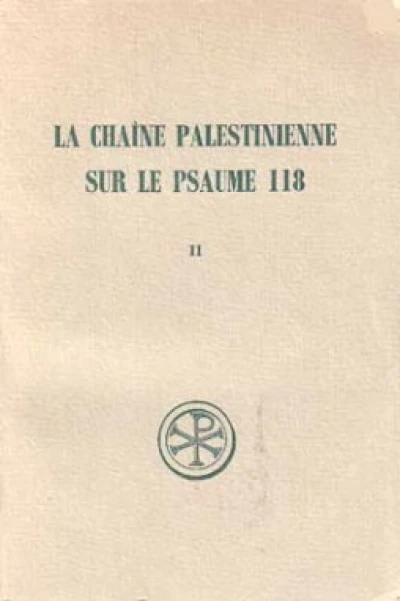 La Chaîne palestinienne sur le Psaume 118 - tome 2