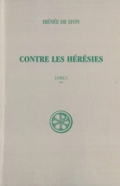 Contre les hérésies - Livre V tome 2