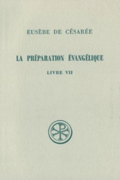 SC 215 La préparation évangélique, Livre VII