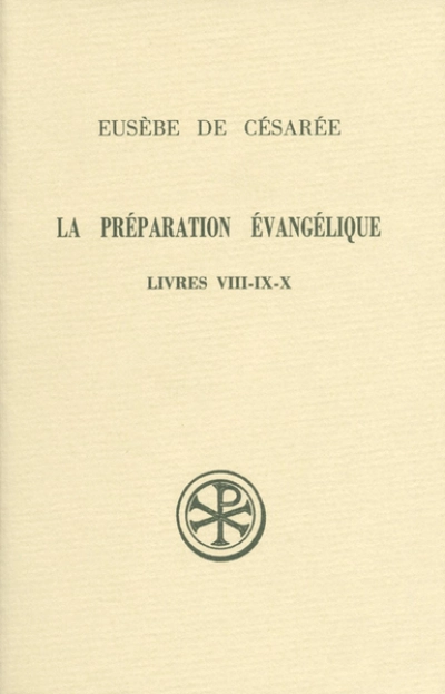 La préparation évangélique Livres VIII-IX-X