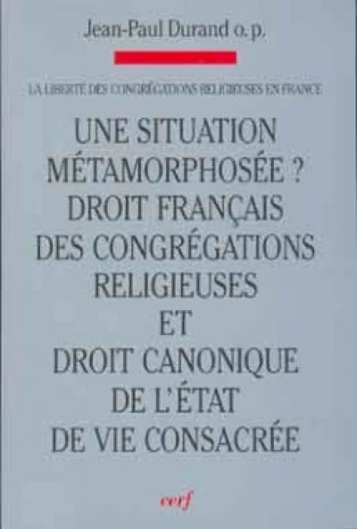 Une situation métamorphosée ? Droit français des congrégations religieuses et droit canonique de l'E