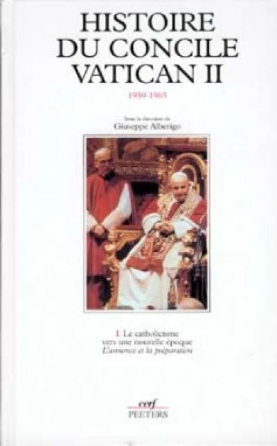 Histoire du concile Vatican II (1959-1965) - tome1 Le catholicisme vers une nouvelle époque