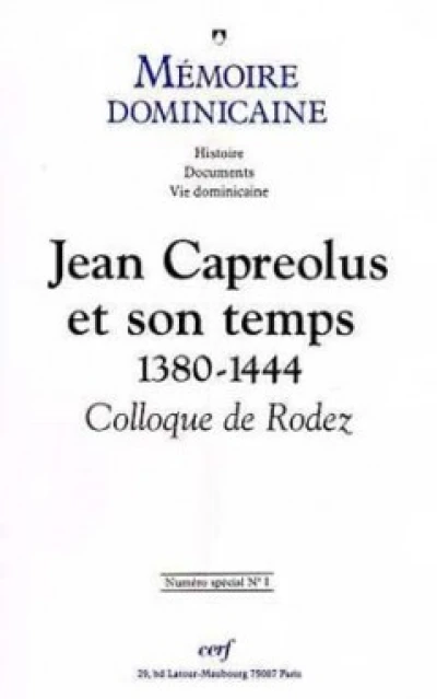 Mémoire dominicaine spécial - numéro 1 Jean Capreolus et son temps 1380-1444 Colloque de Rodez