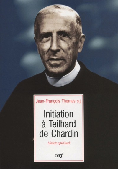 Initiation à Teilhard de Chardin