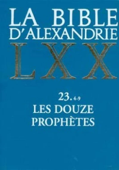 La Bible d'Alexandrie : Les Douze Prophètes