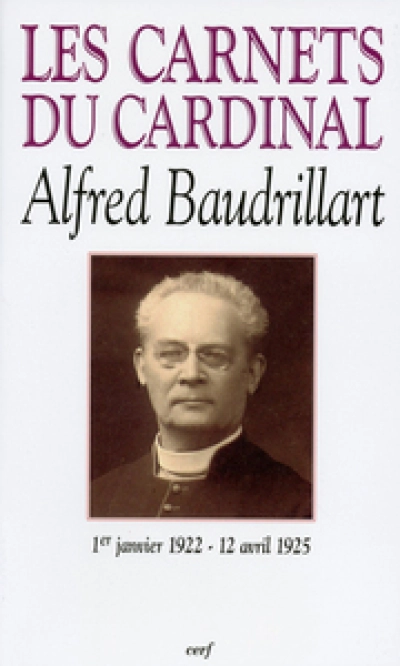 Les Carnets du cardinal Alfred Baudrillart : 1er janvier 1922 - 12 avril 1925