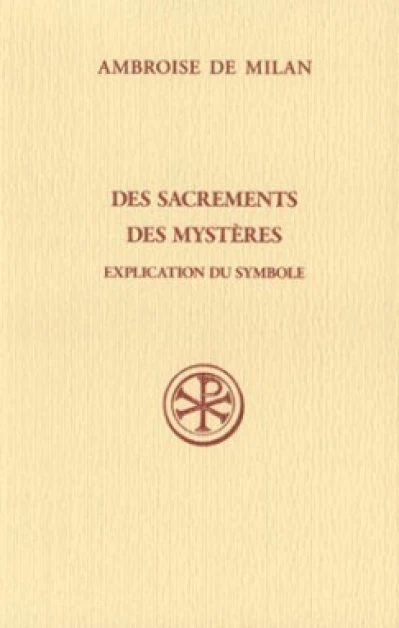 Des sacrements - Des mystères - Explication du symbole