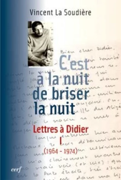 C'est à la nuit de briser la nuit - Lettres à Didier 1 (1964-1974)