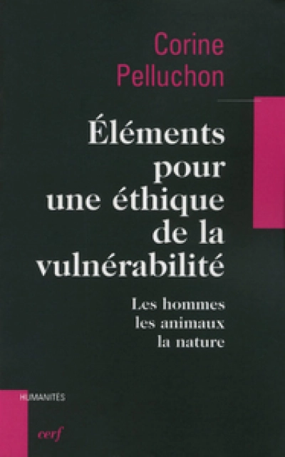 Eléments pour une éthique de la vulnérabilité : Les hommes, les animaux, la nature