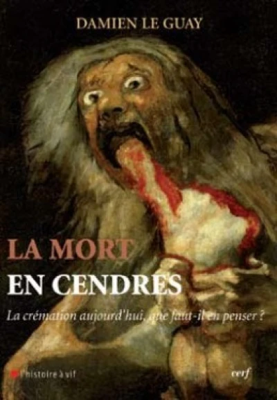 La mort en cendres - La crémation aujourd'hui, que faut-il en penser ?