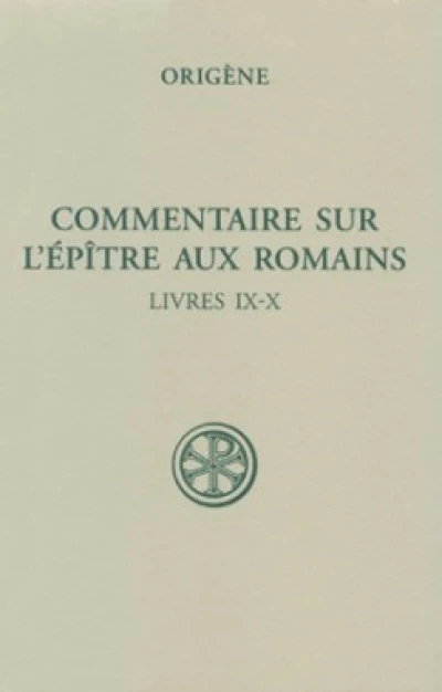 Commentaire sur l'Epitre aux Romains - Livres IX-X