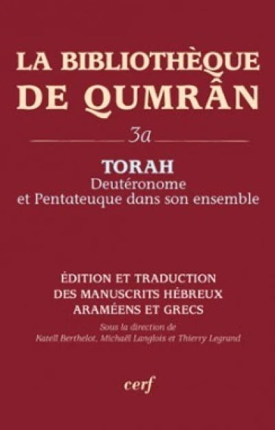 La Bibliothèque de Qumrân, 3A - Torah - Deutéronome et Pentateuque dans son ensemble