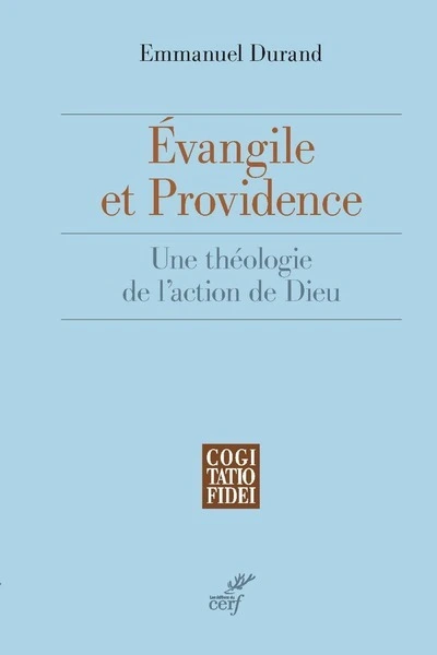 Evangile et Providence - Une théologie de l'action de Dieu