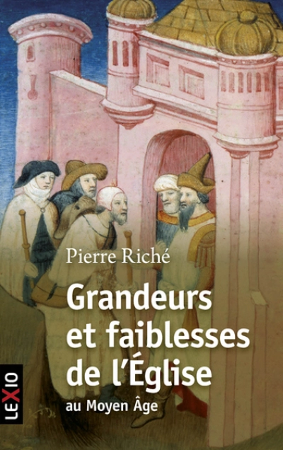 Grandeurs et faiblesses de l'Eglise au Moyen Age