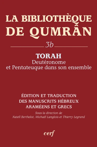 La Bibliothèque de Qumran 3B : Torah, Deutéronome et Pentateuque