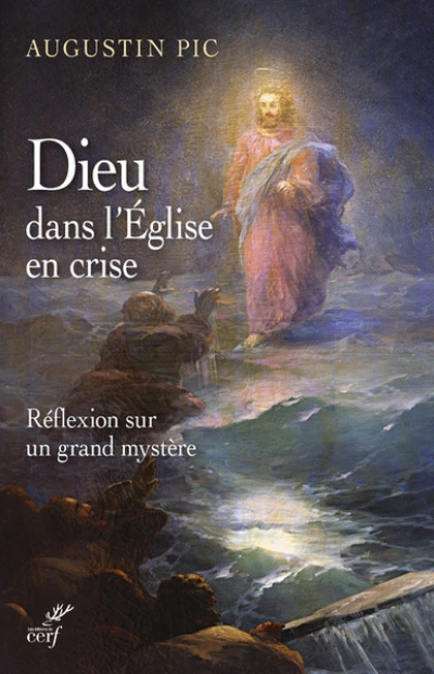 Dieu dans l'Eglise en crise - Réflexion sur un grand mystère