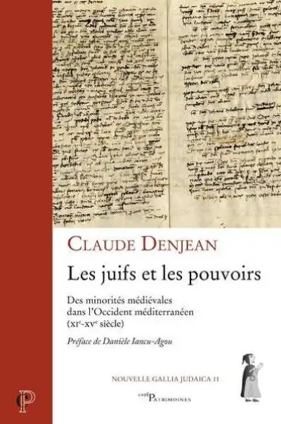 Les juifs et les pouvoirs - Des minorités médiévales dans l'Occident méditerranéen (VIe-XVe siècle)