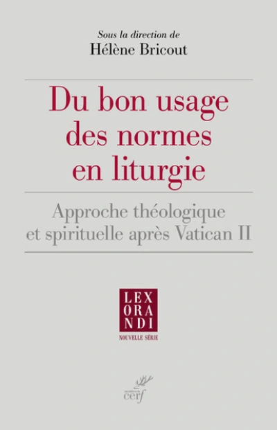 Du bon usage des normes en liturgie - Approche théologique et spirituelle après Vatican II