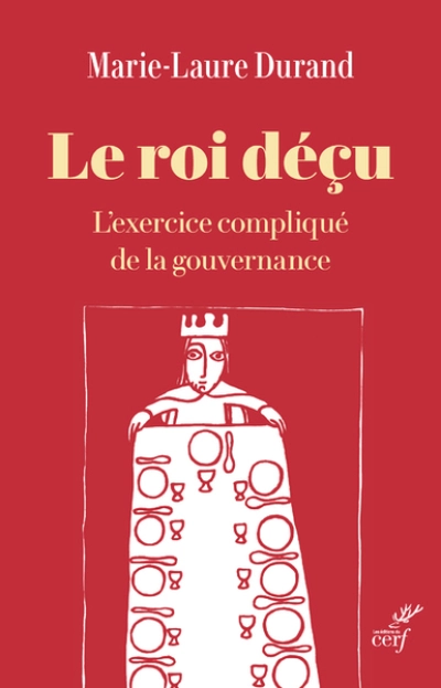 Le roi déçu - L'exercice compliqué de la gouvernance