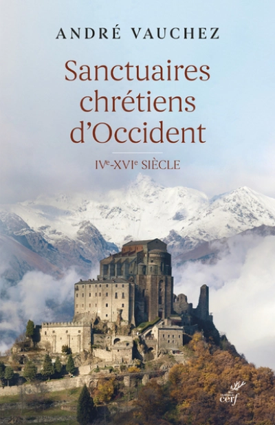 Sanctuaires chrétiens d'Occident : IVe-XVIe siècle