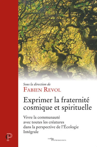 Exprimer la fraternité cosmique et spirituelle - Vivre la communauté avec toutes les créatures dans