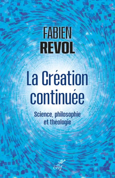 La création continuée - Science, philosophie et théologie