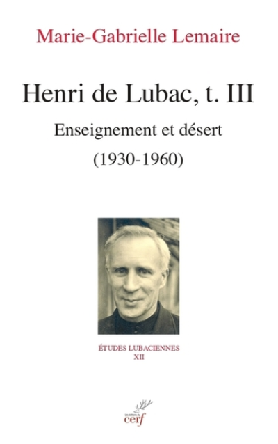 Henri de Lubac, t. III - Enseignement et désert (1930-1960)