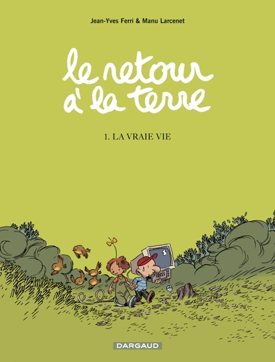 Le retour à la terre, Tome 1 : La Vraie Vie