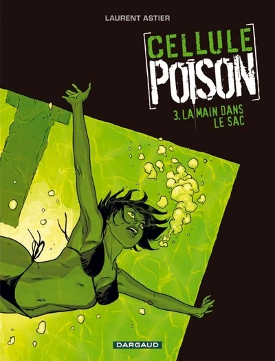 Cellule Poison, tome 3 : La main dans le sac