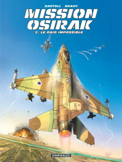 Mission Osirak, tome 2 : Le raid impossible