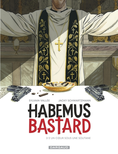 Habemus Bastard, tome 2 : Un coeur sous une soutane