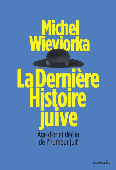 La Dernière Histoire juive: Âge d'or et déclin de l'humour juif