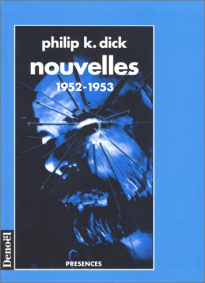 Philip K. Dick : Nouvelles - Denoël 4 volumes