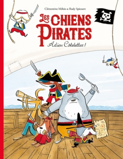 Les Chiens pirates - Adieu Côtelettes !