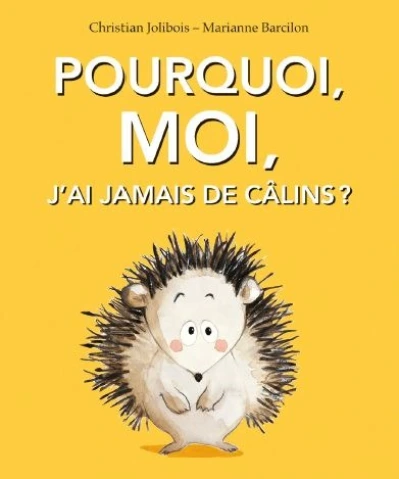 Pourquoi, moi, j'ai jamais de câlins ?