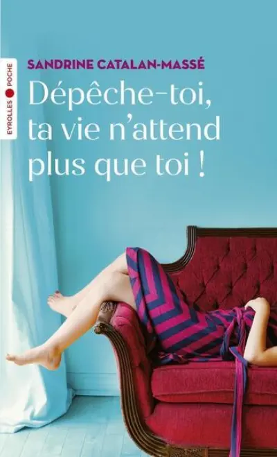 Dépêche-toi, ta vie n'attend plus que toi !