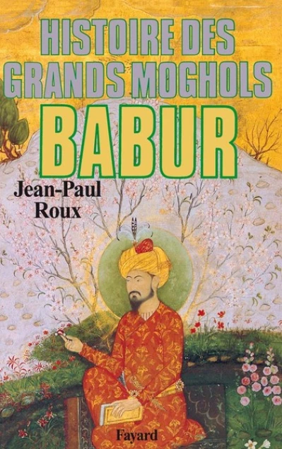 Histoire des Grands Moghols - Babur