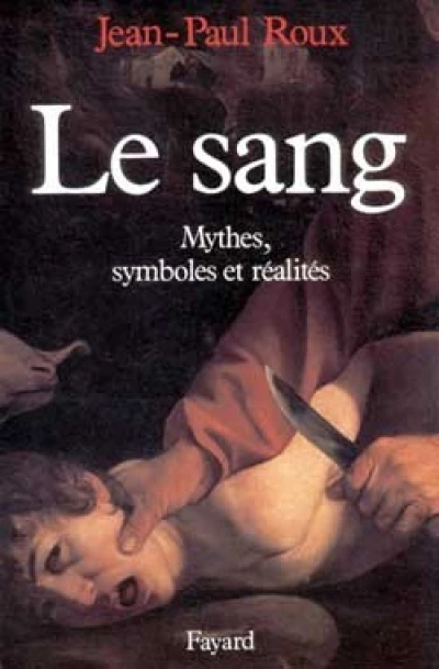 Le Sang: Mythes, symboles et réalités