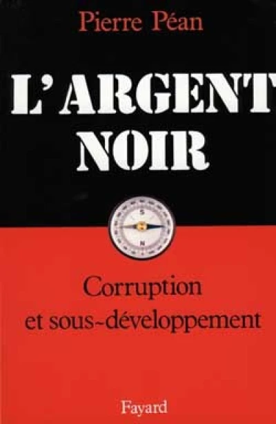 L'argent noir. Corruption et développement